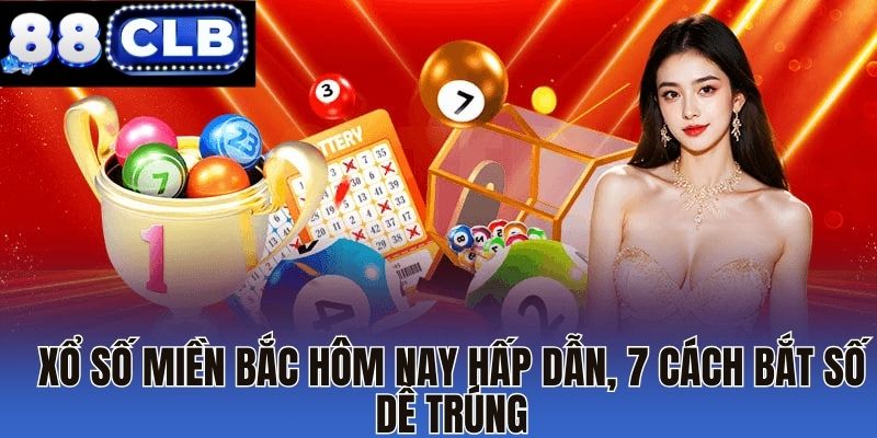 xổ số miền Bắc hôm nay